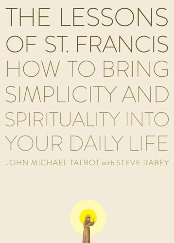 The Lessons of Saint Francis: How to Bring Simplicity and Spirituality into Your Daily Life von Plume
